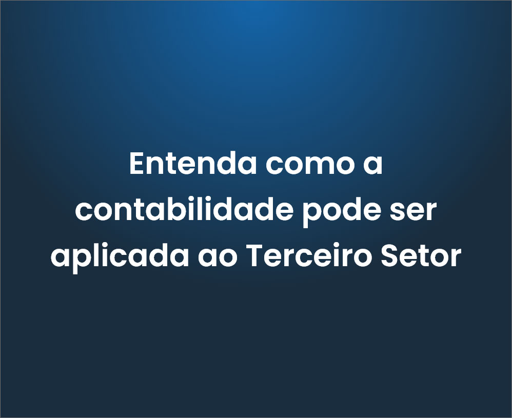 Contabilidade Para Terceiro Setor Saiba Como Funciona 1660