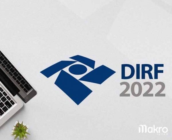 DIRF 2022 entra na reta final para a entrega