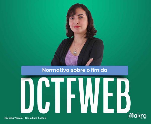 Publicada normativa sobre o fim da DCTFWeb sem movimento