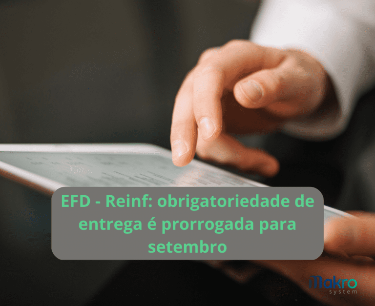 EFD - Reinf obrigatoriedade de entrega é prorrogada para setembro.