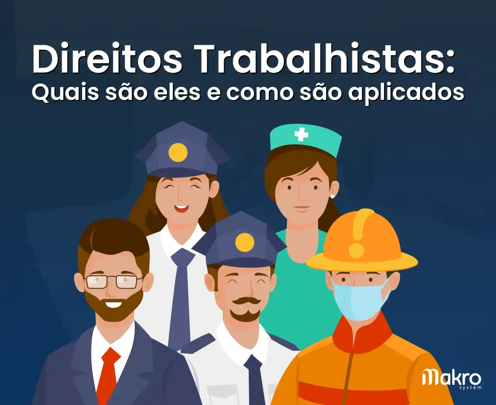 Direitos Trabalhistas: Quais São Eles E Como São Aplicados. Veja!