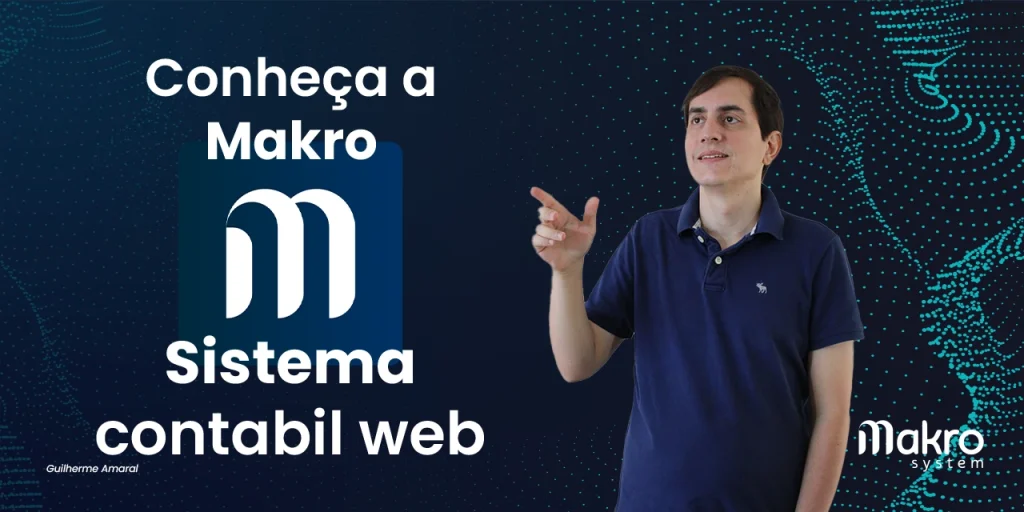 Guilherme Amaral aponta a mão levantada ao lado do título 'Conheça a Makro: Sistema Contábil Web' em um fundo azul com bolinhas verdes.