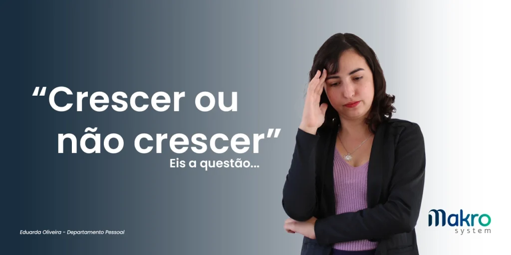 Eduarda Oliveira, consultora do Departamento Pessoal, com a mão na cabeça, ao lado do título 'Crescer ou não crescer, eis a questão'.