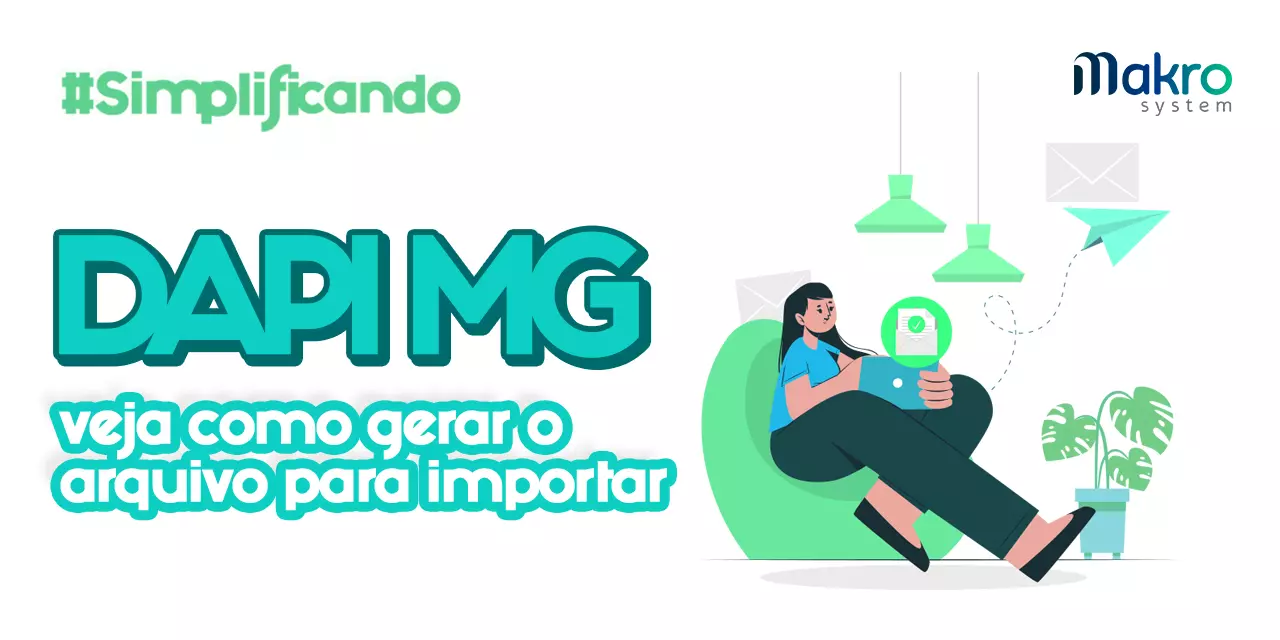 DAPI MG: Entenda O Que é Como Gerar No Sistema Makro