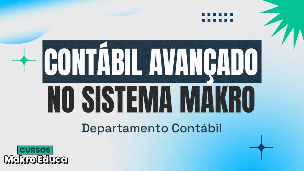 A imagem possui um fundo Branco e azul, no qual se destaca o título "Contábil avançado no sistema Makro" e abaixo dele "Departamento Contábil".