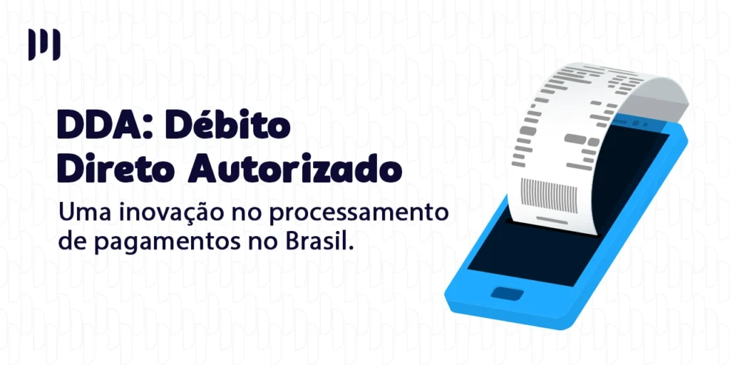 A imagem mostra um título: **DDA: Débito Direto Autorizado**. Com um subtítulo embaixo: **Uma inovação no processamento de pagamento no Brasil**. Ao lado, um telefone com uma nota fiscal saindo dele.