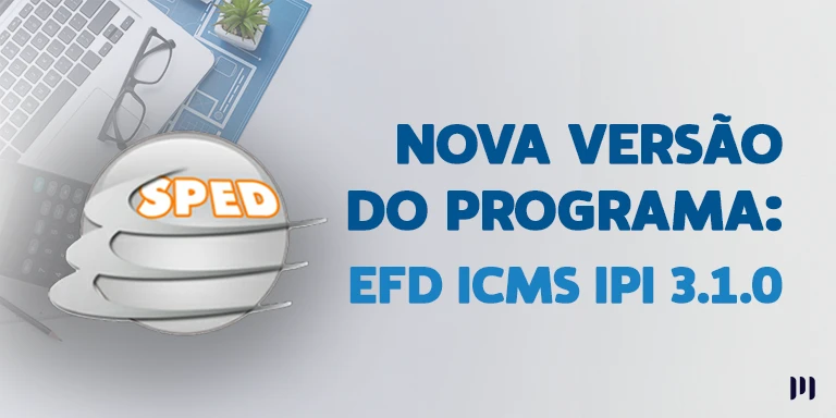 A iamgem mostra a logo do SPED a esquerda e a direita a frase: NOVA VERSÃO DO PROGRAMA: EFD ICMS IPI 3.1.0