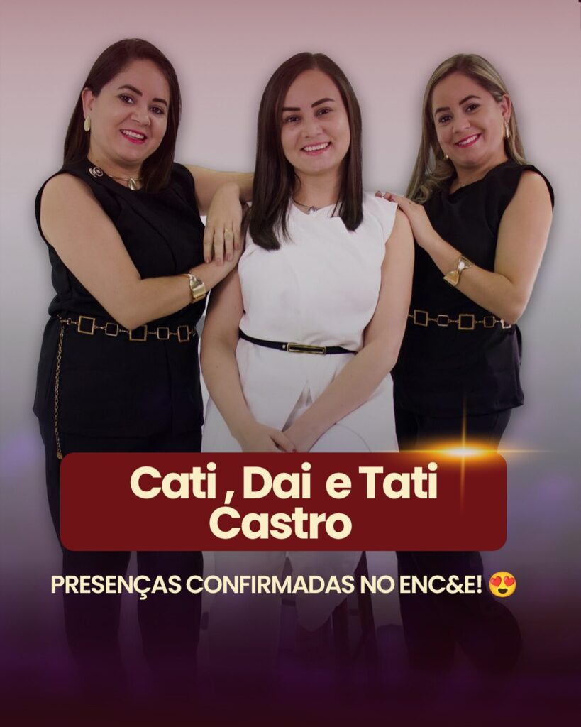 Três mulheres em pé, lado a lado.  Imagem com o texto abaixo "Cati, Dai e Tati Castro". Palestrante do Encontro Nacional de Contadoras Empreendedoras