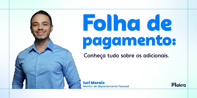 Iuri Morais Mentor do departamento pessoal fica ao lado do titulo: Folha de pagamento: conheça tudo sobre os adicionais.