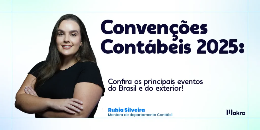 Na imagem a Rúbia Silvestre, mentora do departamento contábil da Makro, aparece com os braços cruzados e um leve sorriso. Ao lado esquerdo ela está usando uma camisa preta. ao lado direito os dizeres: Convenções e Congressos contábeis: Confira os principais eventos do Brasil e do Exterior