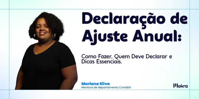 Na imagem a Mariana Santos do Departamento Contábil da Makro aparece à esquerda com um fundo branco e o texto ao lado direiro: Declaração de Ajuste Anual (DAA): Como Fazer, Quem Deve Declarar e Dicas Essenciais