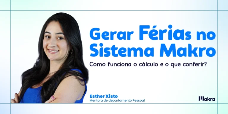 Esther Xisto mentora do Departamento Pessoal ao lado do titulo: "Gerar Férias no Sistema Makro: Como funciona cálculo e o que conferir?"