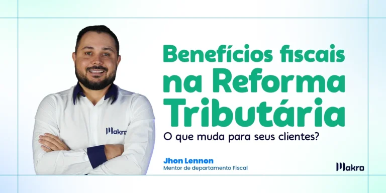 Jhon Lennon que é mentor de deartamento fiscal da makro ao lado dos dizeres: Benefícios fiscais na Reforma Tributária: o que muda para seus clientes?