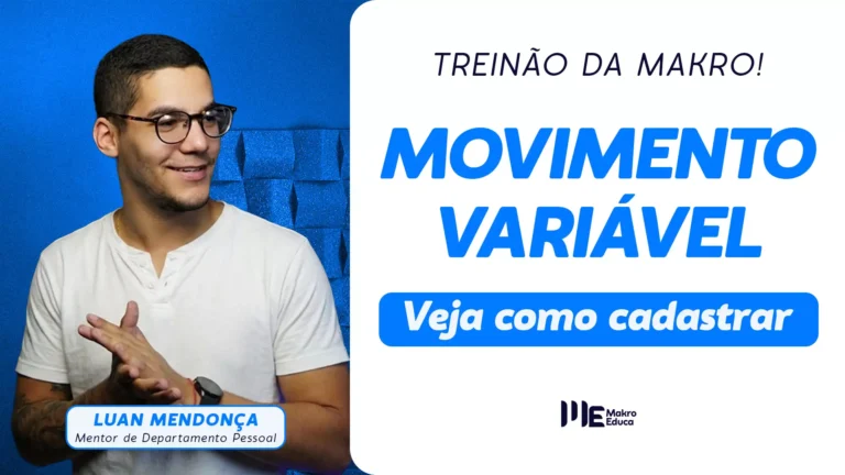 Treinamento da Makro Educa sobre movimento variável. À esquerda, um instrutor usando camiseta branca e óculos sorri para a lateral. À direita, aparecem os textos "Treinão da Makro!", "Movimento Variável" e "Veja como cadastrar", além da identificação do mentor do Departamento Pessoal e da marca Makro Educa. Imagem representa o Cadastro de movimento variável no Sistema makro,