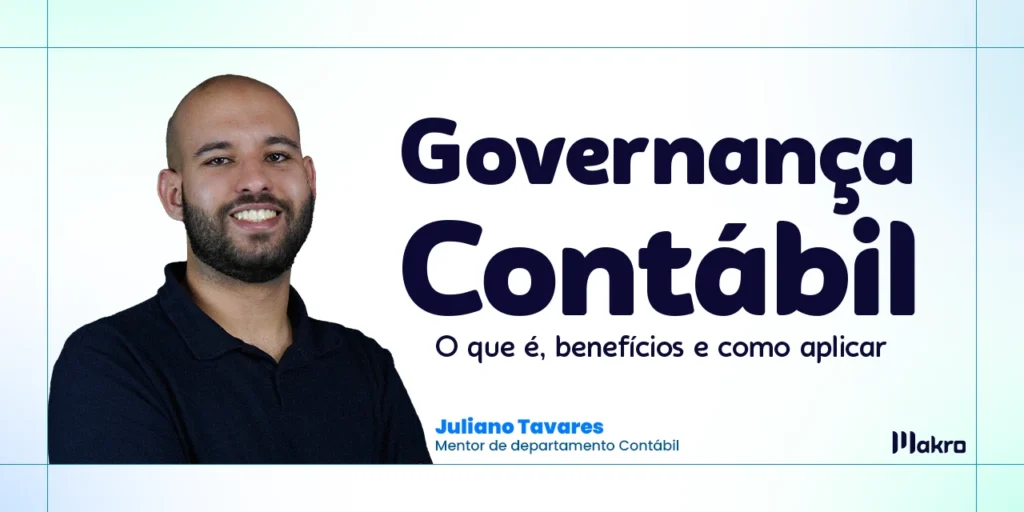 Juliano Tavares, que é mentor de departamento contábil da makro ao lado do texto: Governança Contábil: o que é, benefícios e como aplicar