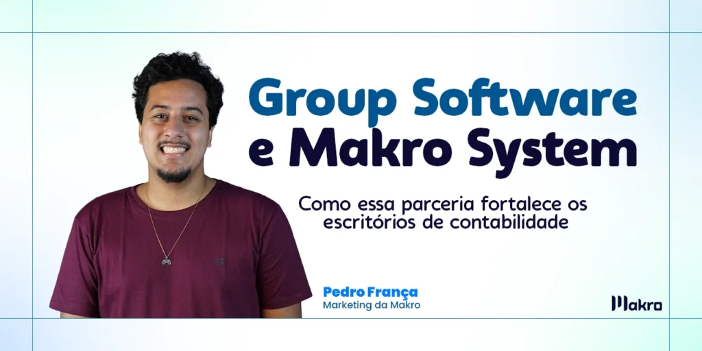 Pedro Frnaça do Marketing da makro ao lado dos dizeres: Group Software e Makro System: como essa parceria fortalece os escritórios de contabilidade
