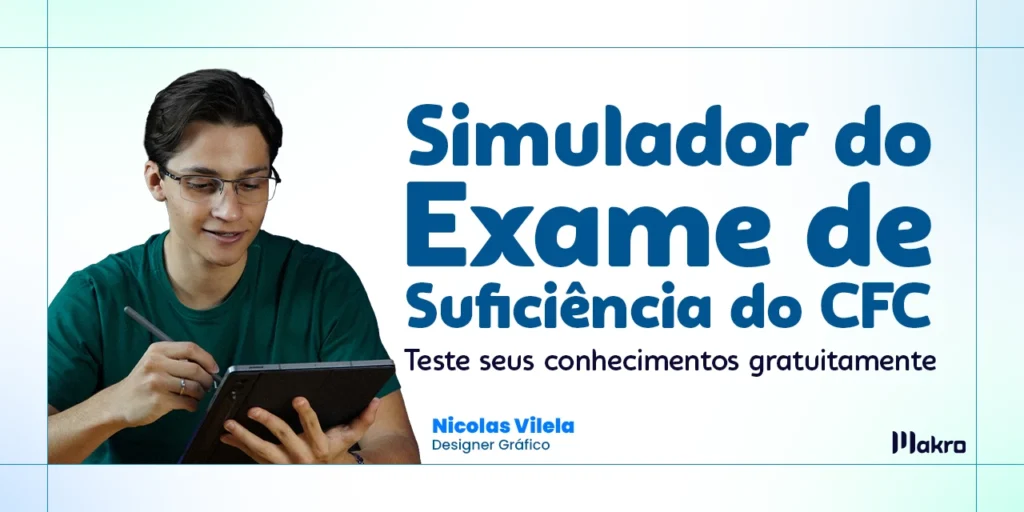 Nicolas Vilela , designer gráfico da makro ao lado dos dizeres: Simulador do Exame de Suficiência do CFC: teste seus conhecimentos gratuitamente