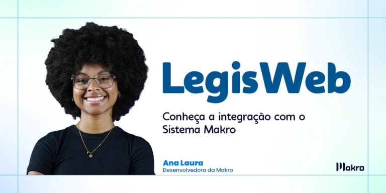 Ana Laura , desenvolvedora da makro ao lado dos dizeres: LegisWeb: conheça a integração com o sistema Makro