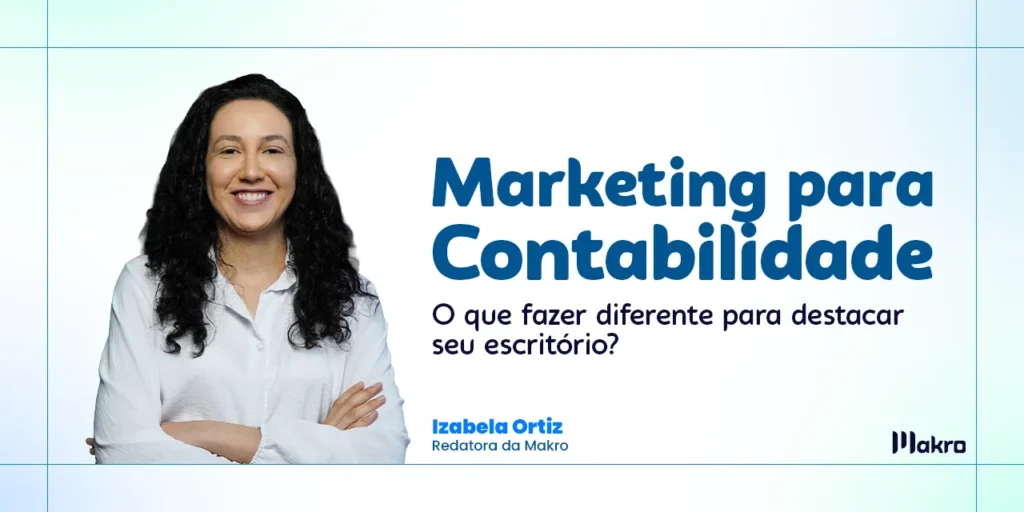 Izabela Ortiz, redatora da makro ao lado dos dizeres: Marketing para contabilidade: o que fazer diferente para destacar seu escritório?