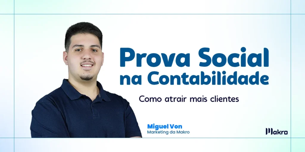 Miguel Von, do marketing da makro ao lado dos dizeres: Prova social na contabilidade: como atrair mais clientes