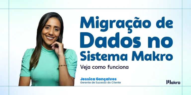 Jéssica Gonçalves, gerente de sucesso do cliente da makro ao lado dos dizeres: Migração de dados no sistema Makro: veja como funciona