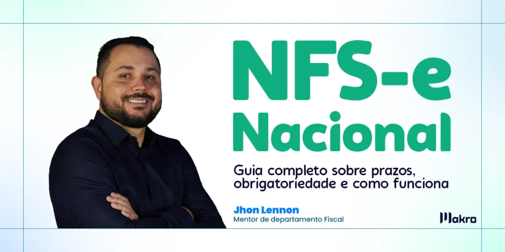 Jhon Lennon é mentor de departamento fiscal da makro ao lado dos dizeres: NFS-e Nacional: guia completo sobre prazos, obrigatoriedade e como funciona