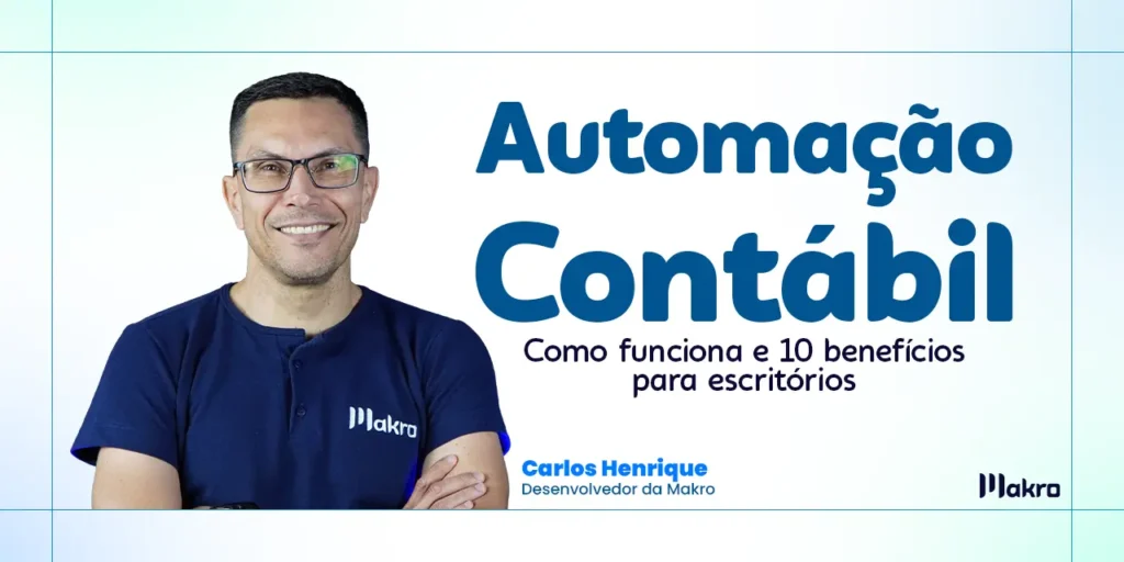 Carlos Henrique desenvolvedor da makro ao lado dos dizeres: Automação contábil: como funciona e 10 benefícios para escritórios