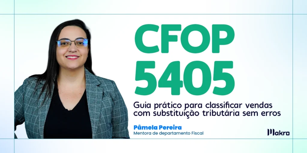 Pâmela Pereira que é mentora de departamento pessoal da makro ao lado dos dizeres: CFOP 5405: guia prático para classificar vendas com substituição tributária sem erros